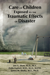 Care of Children Exposed to the Traumatic Effects of Disaster -  Zelde Espinel,  Jon A. Shaw,  James M. Shultz