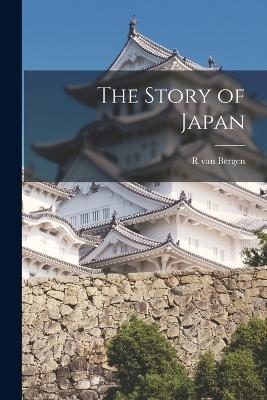 The Story of Japan - R Van Bergen