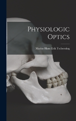 Physiologic Optics - Marius Hans Erik Tscherning