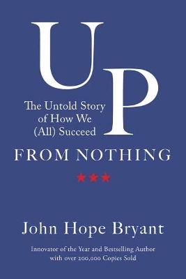 Up from Nothing - John Hope Bryant