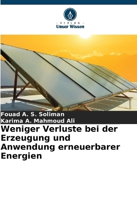 Weniger Verluste bei der Erzeugung und Anwendung erneuerbarer Energien - Fouad A S Soliman, Karima A Mahmoud Ali