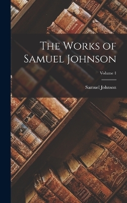 The Works of Samuel Johnson; Volume 1 - Samuel Johnson