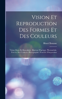 Vision Et Reproduction Des Formes Et Des Couleurs - Henri Bouasse
