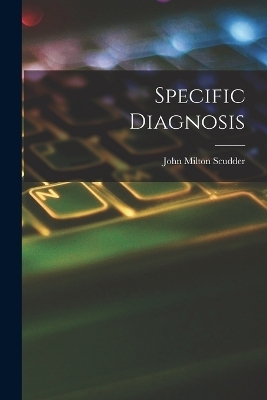 Specific Diagnosis - John Milton Scudder