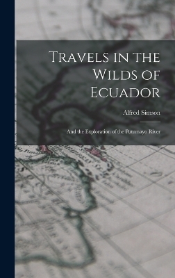 Travels in the Wilds of Ecuador - Alfred Simson
