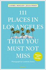 111 Places in Los Angeles That You Must Not Miss - Moglen, Laurel; Posey, Julia