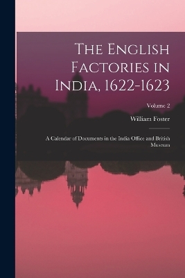 The English Factories in India, 1622-1623 - William Foster
