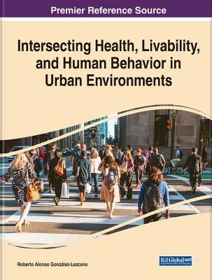 Intersecting Health, Livability, and Human Behavior in Urban Environments - 
