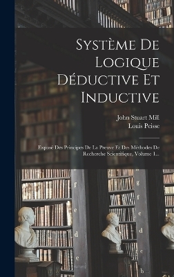 Système De Logique Déductive Et Inductive - John Stuart Mill, Louis Peisse