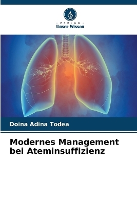 Modernes Management bei Ateminsuffizienz - Doina Adina Todea