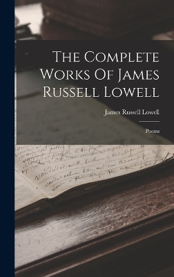 The Complete Works Of James Russell Lowell - James Russell Lowell