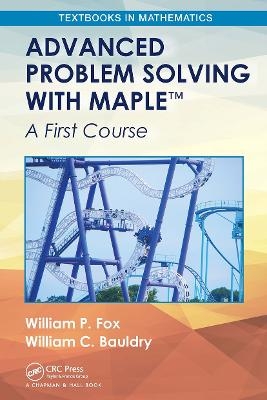 Advanced Problem Solving with Maple - William P. Fox, William C. Bauldry