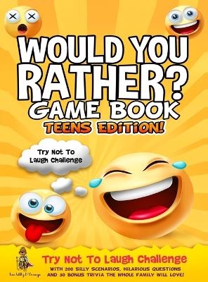 Would You Rather Game Book Teens Edition! - Leo Willy D'Orange