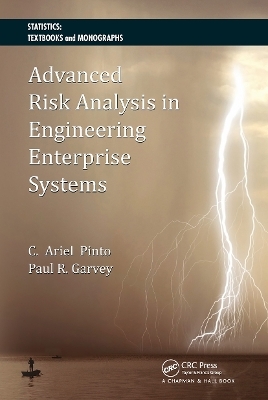 Advanced Risk Analysis in Engineering Enterprise Systems - Cesar Ariel Pinto, Paul R. Garvey