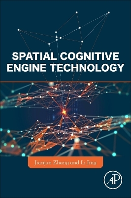 Spatial Cognitive Engine Technology - Jianjun Zhang, Jing Li