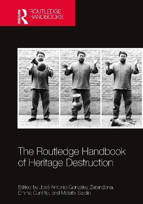 The Routledge Handbook of Heritage Destruction - 