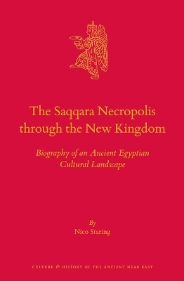 The Saqqara Necropolis through the New Kingdom - Nico Staring