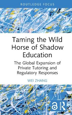 Taming the Wild Horse of Shadow Education - Wei Zhang