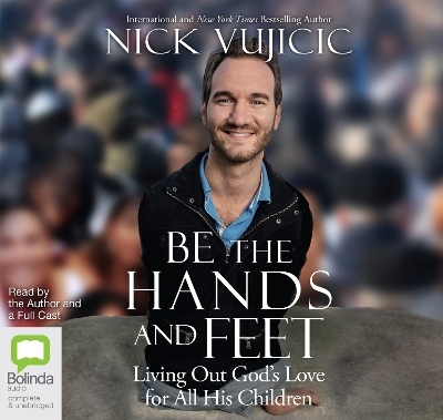 Be the Hands and Feet - Nick Vujicic