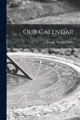 Our Calendar - George Nichols Packer