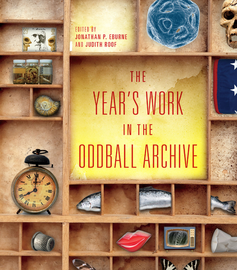 Year's Work in the Oddball Archive -  Dennis Allen,  Timothy Sweet,  Charles M. Tung,  Theodore Bale,  Robin Blyn,  Joseph Campana,  Grant Farred,  Aaron Jaffe,  Beth A. McCoy,  Seth Morton,  Atia Sattar