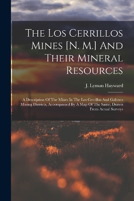 The Los Cerrillos Mines [n. M.] And Their Mineral Resources - J Lyman Hayward