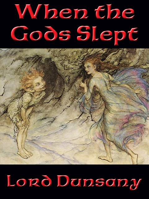 When the Gods Slept -  Lord Dunsany
