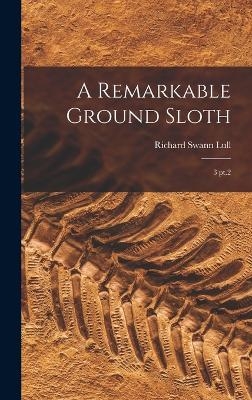 A Remarkable Ground Sloth - Richard Swann Lull