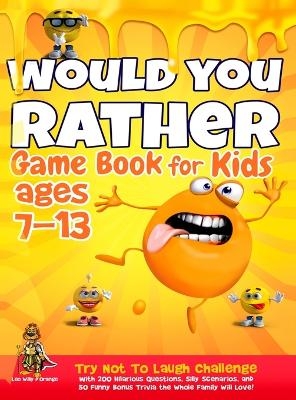 Would You Rather Game Book for Kids Ages 7-13 - Leo Willy D'Orange