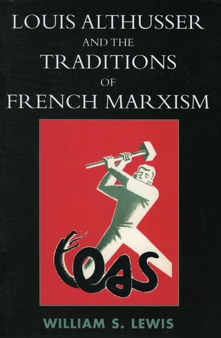 Louis Althusser and the Traditions of French Marxism - William Lewis