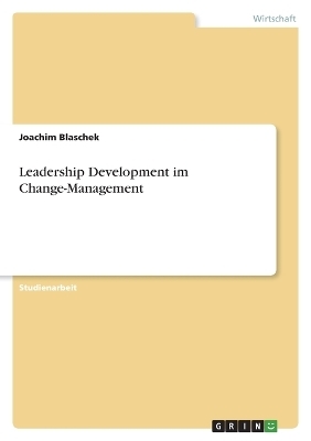 Leadership Development im Change-Management - Joachim Blaschek