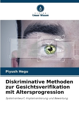 Diskriminative Methoden zur Gesichtsverifikation mit Altersprogression - Piyush Hegu