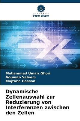 Dynamische Zellenauswahl zur Reduzierung von Interferenzen zwischen den Zellen - Muhammad Umair Ghori, Nouman Saleem, Mujtaba Hassan