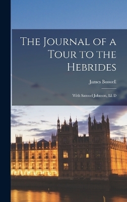 The Journal of a Tour to the Hebrides - James Boswell