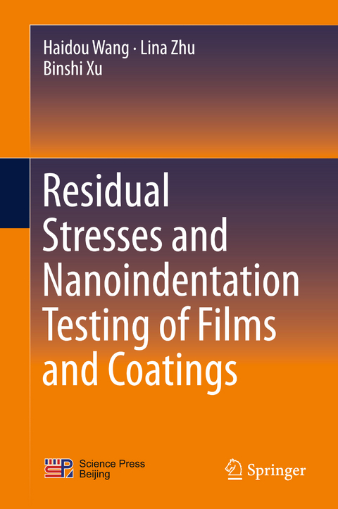 Residual Stresses and Nanoindentation Testing of Films and Coatings - Haidou Wang, Lina Zhu, Binshi Xu
