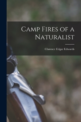 Camp Fires of a Naturalist - Clarence Edgar Edwords