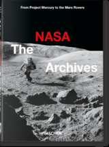 The NASA Archives. 40th Ed. - Piers Bizony