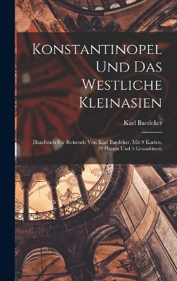 Konstantinopel Und Das Westliche Kleinasien - Karl Baedeker