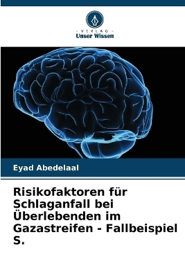 Risikofaktoren für Schlaganfall bei Überlebenden im Gazastreifen - Fallbeispiel S. - Eyad Abedelaal