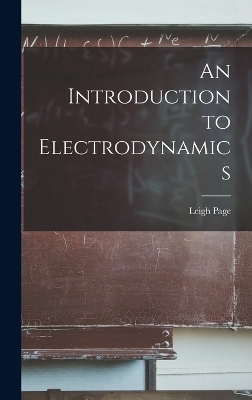 An Introduction to Electrodynamics - Leigh Page