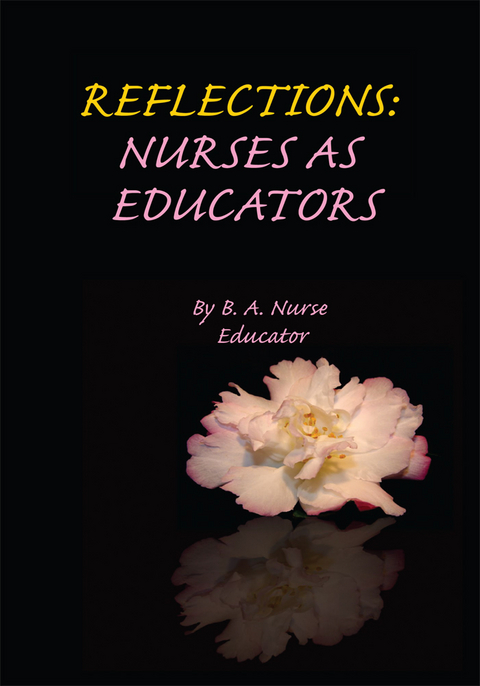 Reflections: Nurses as Educators - B. A. Nurse Educator