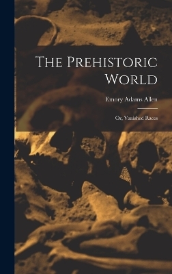 The Prehistoric World - Emory Adams Allen