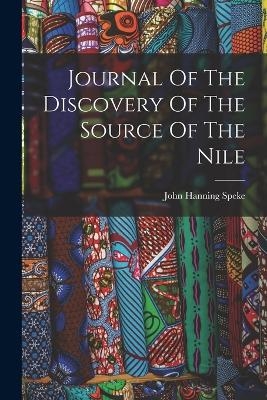 Journal Of The Discovery Of The Source Of The Nile - John Hanning Speke