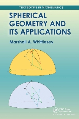 Spherical Geometry and Its Applications - Marshall Whittlesey