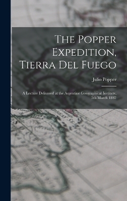 The Popper Expedition, Tierra del Fuego - Julio Popper