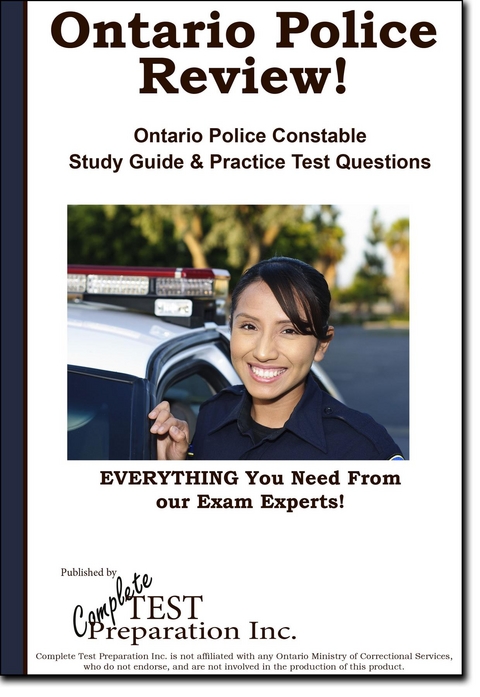 Ontario Police Review!   Complete Ontario Police Constable Study Guide and Practice Test Questions -  Complete Test Preparation Inc.