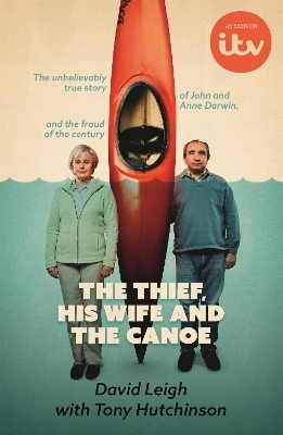 The Thief, His Wife and The Canoe - David Leigh, Tony Hutchinson