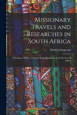 Missionary Travels and Researches in South Africa - David Livingstone