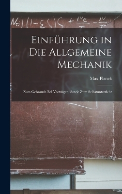 Einführung in die Allgemeine Mechanik - Max Planck