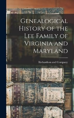 Genealogical History of the Lee Family of Virginia and Maryland - 